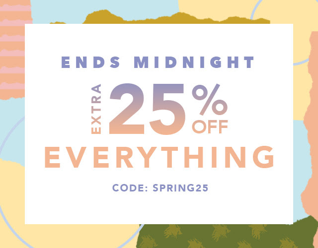 Ends Midnight: Extra 25% Off Everything