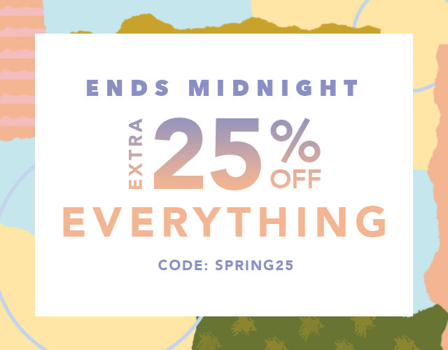 Ends Midnight: Extra 25% Off Everything Ends Midnight: Extra 25% Off Everything