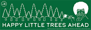 the green Happy Little Trees Ahead sign featuring tree outlines and the likeness of Bob Ross