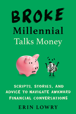 Broke Millennial Talks Money: Scripts, Stories, and Advice to Navigate Awkward Financial Conversations PDF