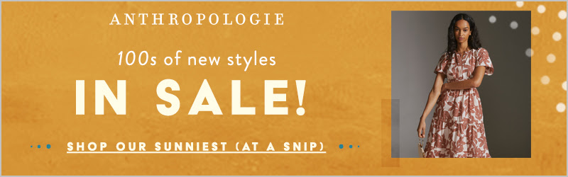 1000s of ne styles added to the SALE at Anthropologie!