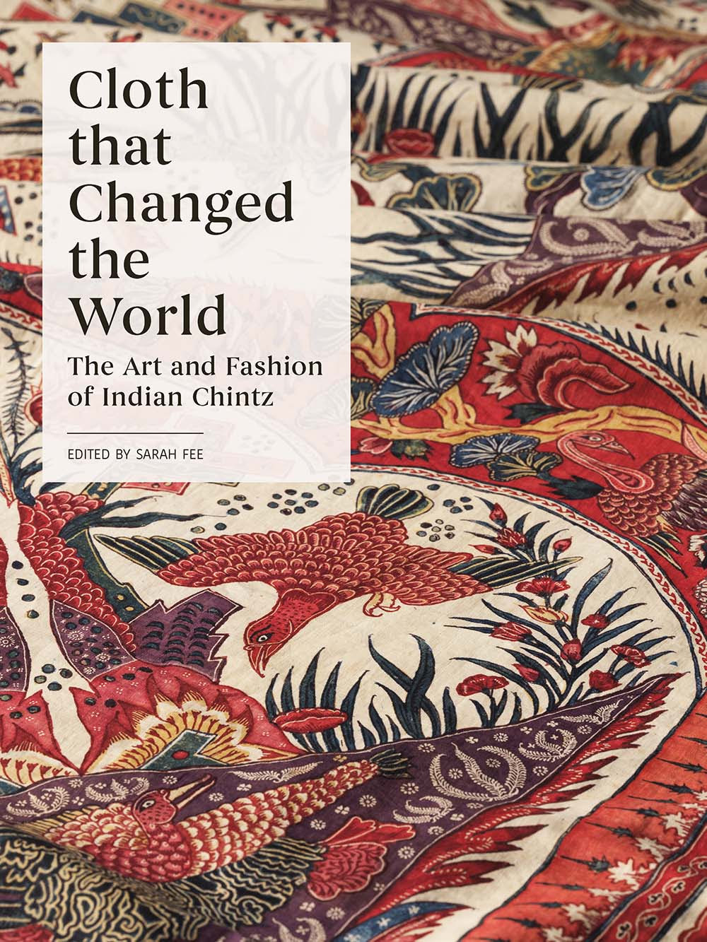 Cloth that Changed the World: The Art and Fashion of Indian Chintz in Kindle/PDF/EPUB