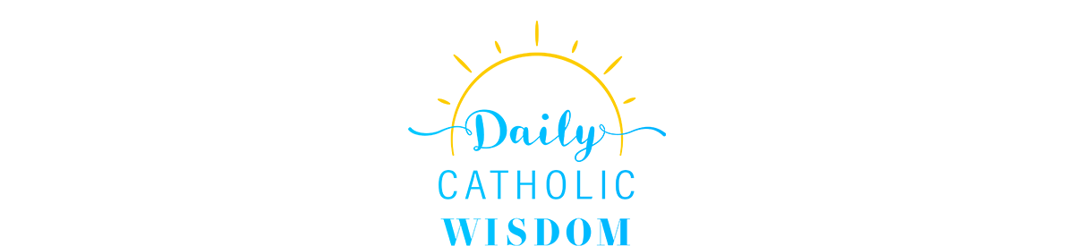 Daily Catholic Wisdom