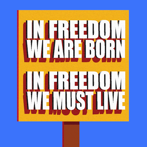 In freedom we are born. In freedom we must live.