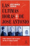 Las últimas horas de José Antonio portada_las-ultimas-horas-de-jose-antonio_jose-maria-zavala_201501151802.jpg