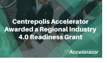 Centrepolis Accelerator Awarded a Regional Industry 4.0 Readiness Grant