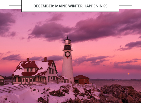 December: Maine Winter Happenings