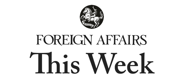 Foreign Affairs This Week