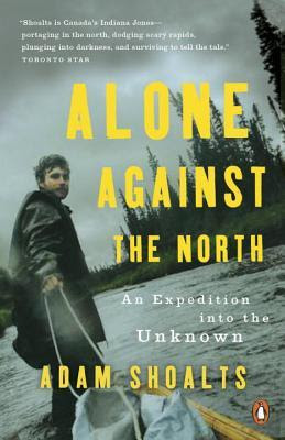 Alone Against the North: An Expedition into the Unknown in Kindle/PDF/EPUB