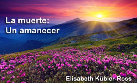 Resultado de imagen para la muerte un amanecer elisabeth kubler ross