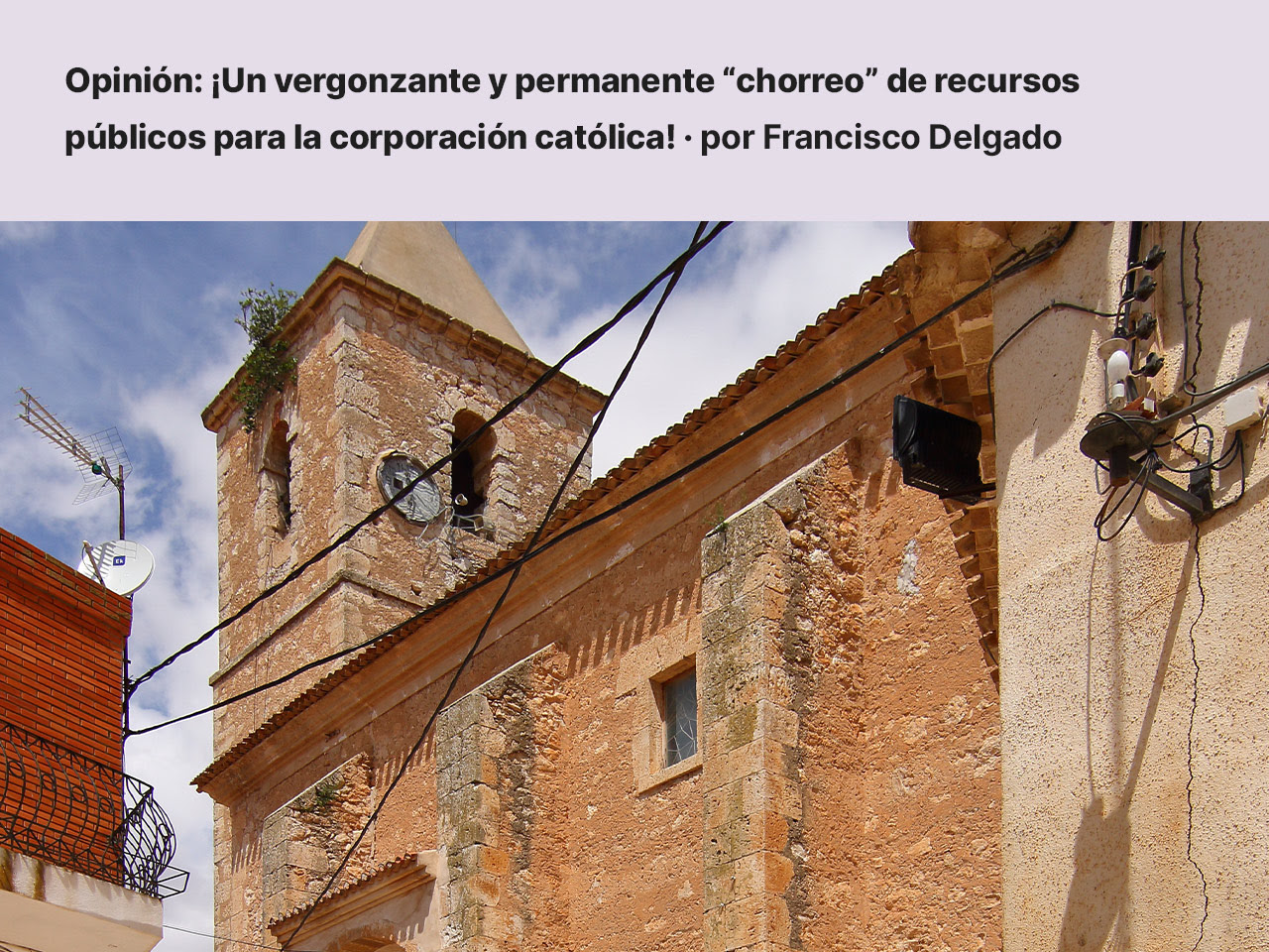 ¡Un vergonzante y permanente “chorreo” de recursos públicos para la corporación católica! · por Francisco Delgado