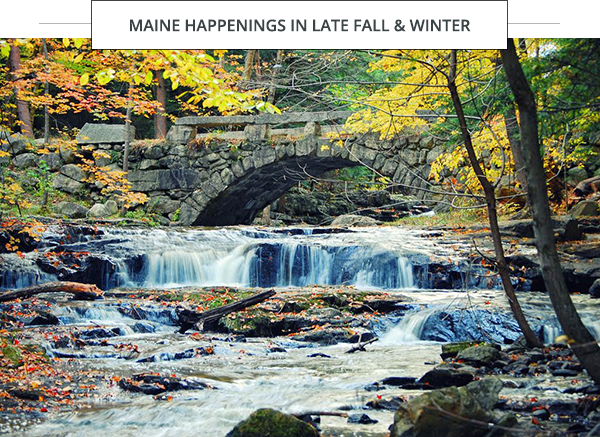 Maine Happenings in Late Fall & Winter foliage, stream and stone bridge 