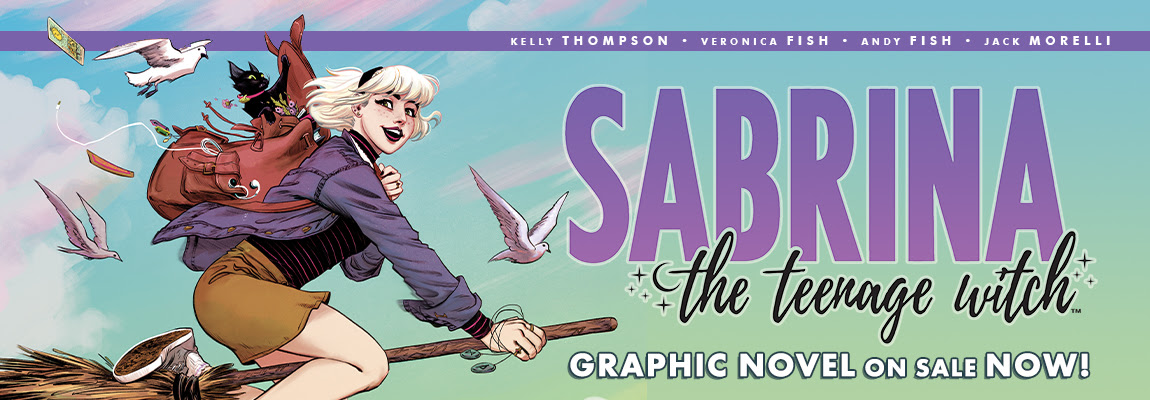 Get your copy of SABRINA THE TEENAGE WITCH VOL. 1!