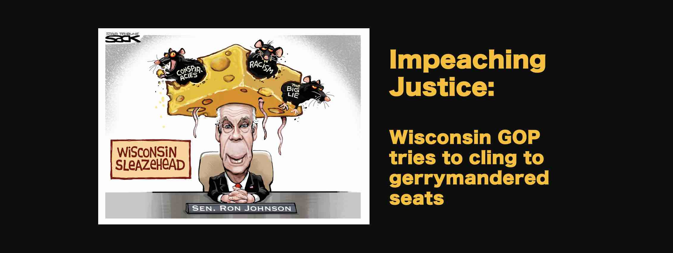 Wisconsin Republicans try to cling to their gerrymandered seats by impeaching new Justice that the people voted for