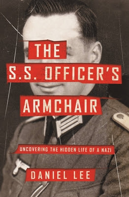 The S.S. Officer's Armchair: Uncovering the Hidden Life of a Nazi PDF