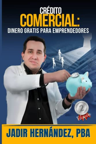 DINERO GRATIS PARA EMPRENDEDORES: Préstamos, subsidios y otros recursos gratis (Finanzas y Negocios) (Spanish Edition)