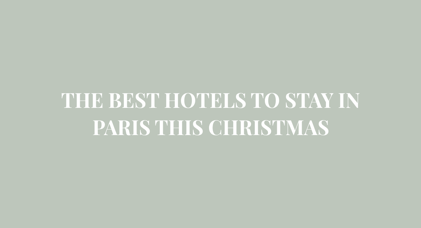 The best hotels to stay in Paris this Christmas