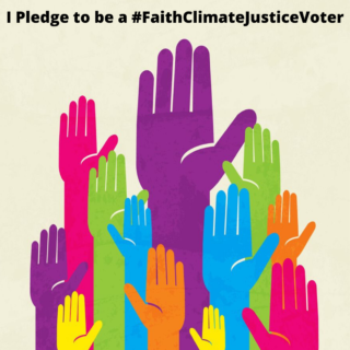 graphic Pledge-to-be-a-FaithClimateJusticeVoter-320x320-1