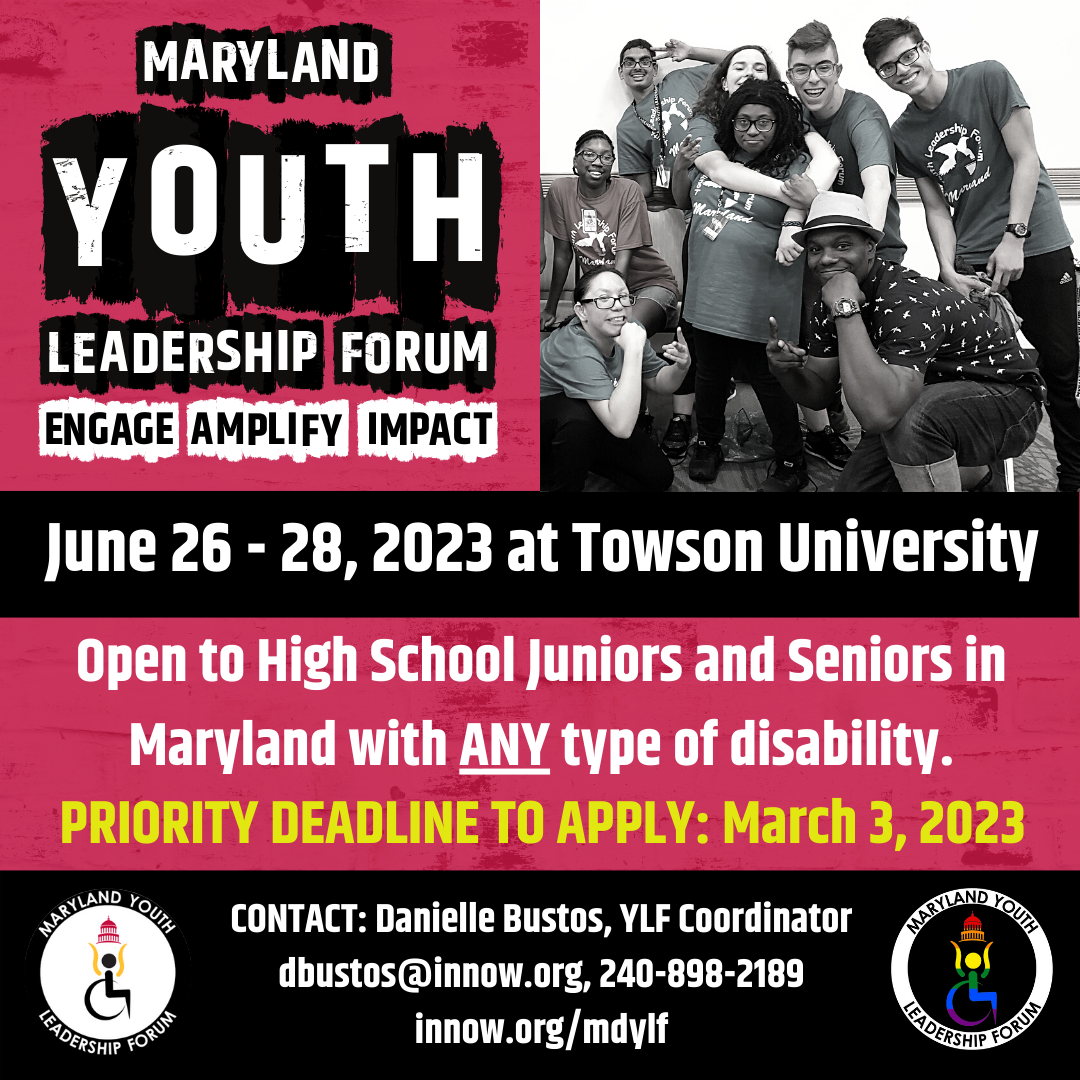 Colorful flyer including a black and white photo of young adults posing. YLF 2023 at Towson University.  June 26-28. Open to Students with any type of disability. Contact Danielle for more info. Dbustos@innow.org