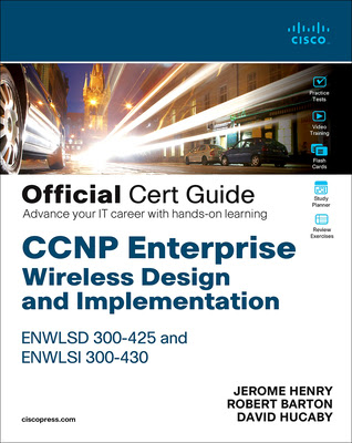 CCNP Enterprise Wireless Design and Implementation Enwlsd 300-425 and Enwlsi 300-430 Official Cert Guide: Designing & Implementing Cisco Enterprise Wireless Networks EPUB