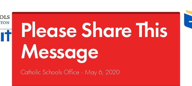 Please Share This Message
Catholic Schools Office - May 6, 2020