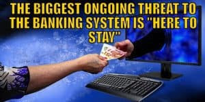 The Biggest Threat to the Banking System Is “Here to Stay”