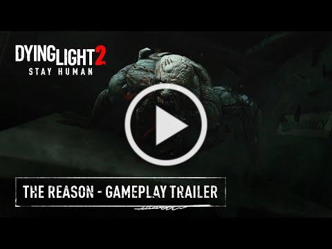 Dying Light 2 Stay Human - The Reason - Official Gameplay Trailer