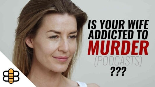 Is Your Wife Addicted To True Crime? Know the Warning Signs