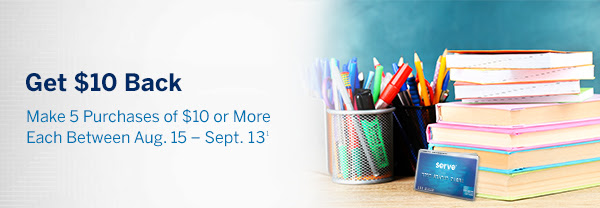 Get $10 Back - Make 5 Purchases of $10 or More Each Between Aug. 15 -  Sept. 13*