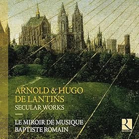 Arnold & Hugo de Lantins: Secular Works