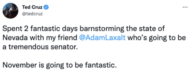 Screenshot of Ted Cruz tweet: “Spent 2 fantastic days barnstorming the state of Nevada with my friend @AdamLaxalt who’s going to be a tremendous senator. November is going to be fantastic.”
