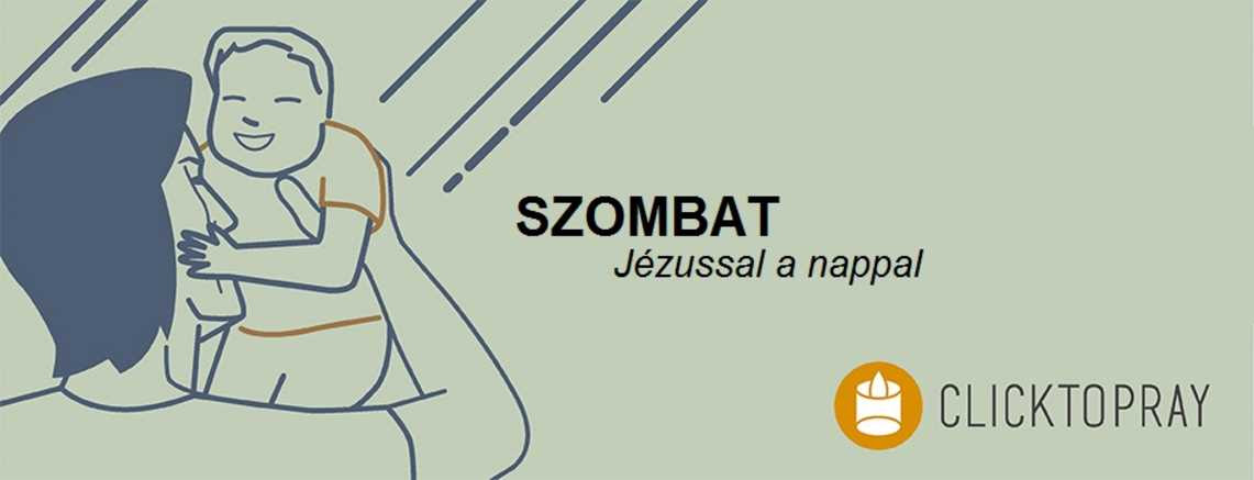 Imádkozzunk a pápával JÉZUSSAL a reggel SZOMBAT