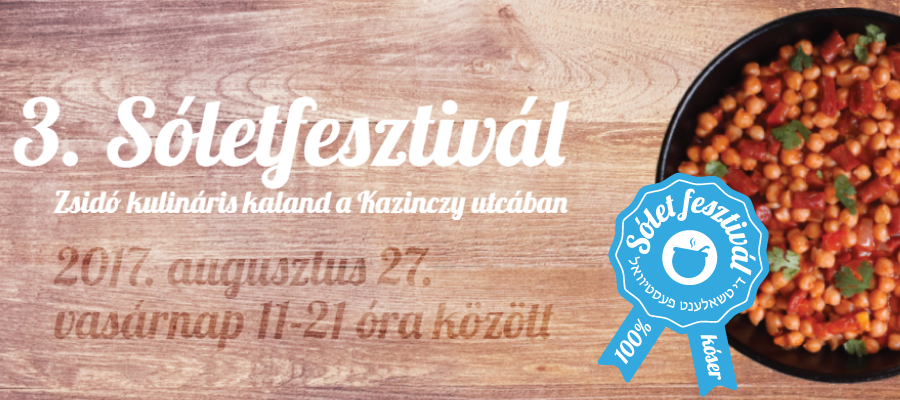 3. Sóletfesztivál – Zsidó kulináris kaland a Kazinczy utcában!