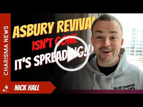 The Asbury Revival Is Not Gone, It's Spreading