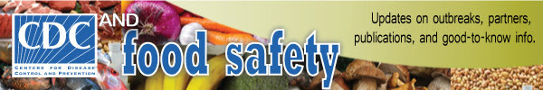 CDC and Food Safety: Updates on outbreaks, publications, partners, and good-to-know info.