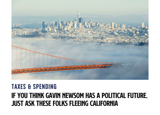 If You Think Gavin Newsom Has A Political Future, Just Ask These Folks Fleeing California