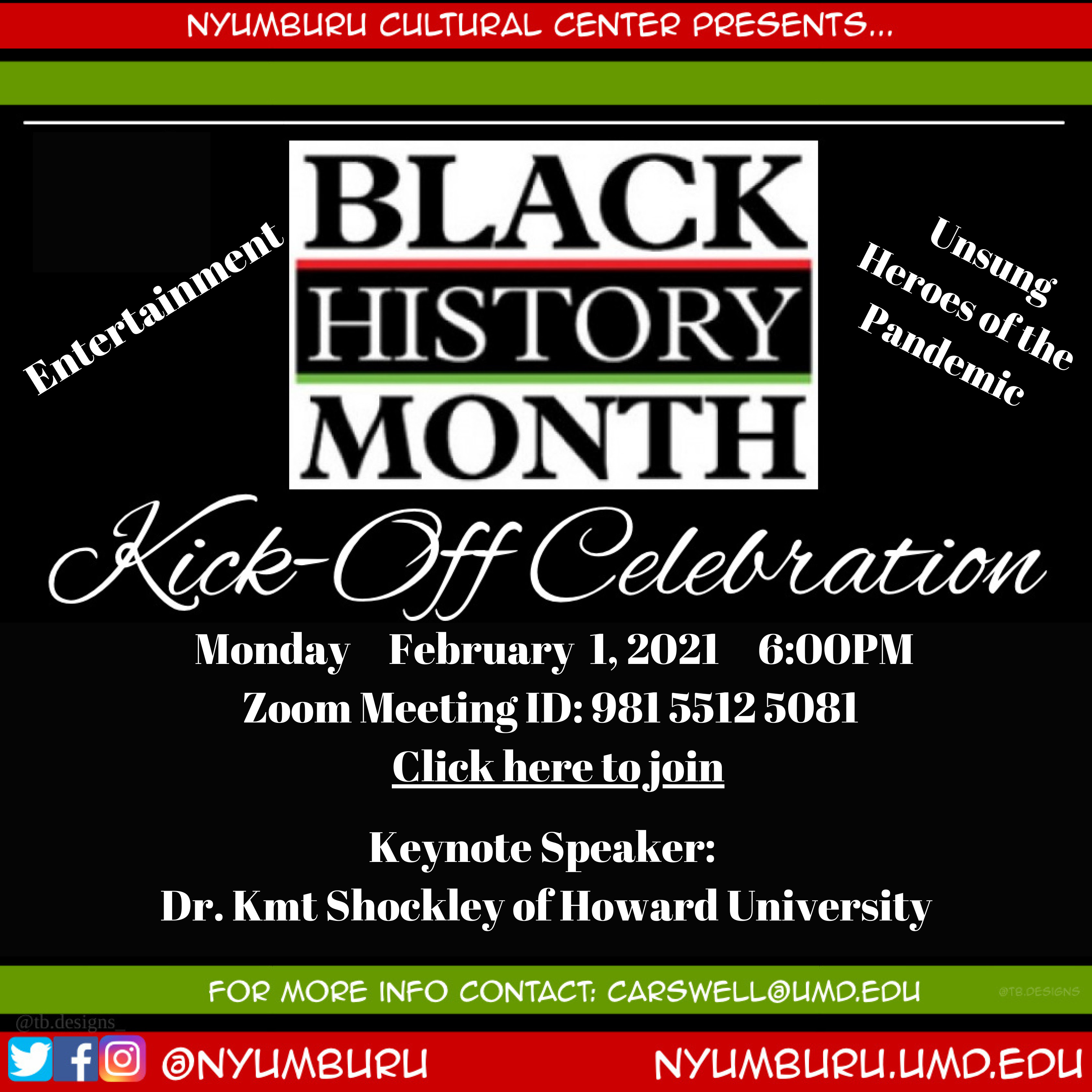 Text reads Nyumburu Cultural Center presents Black History Month Kick-off Celebration. Monday, February 1, 2021 6pm. Zoom meeting ID: 981 5512 5081. Keynote speaker: Dr. Kmt Shockley of Howard University. For more info contact carswell@umd.edu