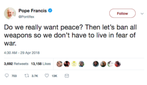Pope Francis: “Do we really want peace? Then let’s ban all weapons so we don’t have to live in fear of war.”