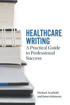 Healthcare Writing: A Practical Guide to Professional Success EPUB