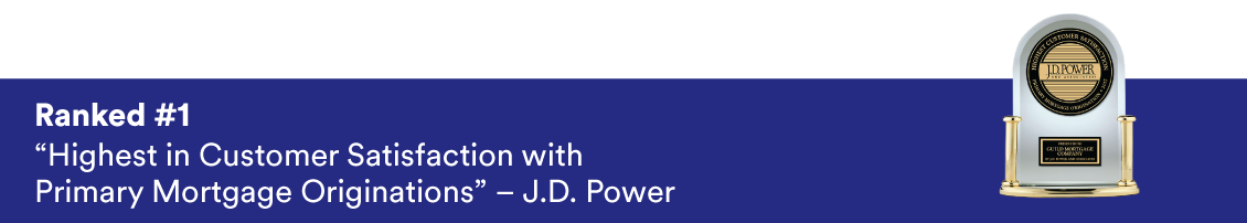 Ranked #1 Highest in Customer Satisfaction with Primary Mortgage Originations â€“ J.D. Power