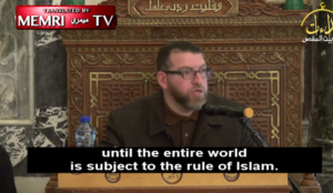 Muslim cleric: “We will ask for Allah’s help and fight them until the entire world is subject to the rule of Islam”