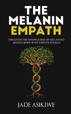 pdf download The Melanin Empath: Discover the Knowledge of Melanated Beings Born With Empath Energy