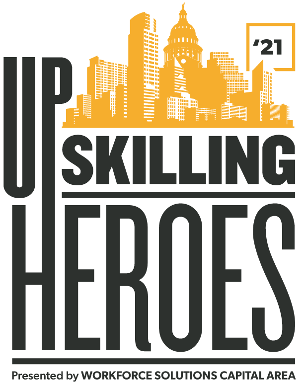 2021 Upskilling HEROES · Powered by Workforce Solutions Capital Area