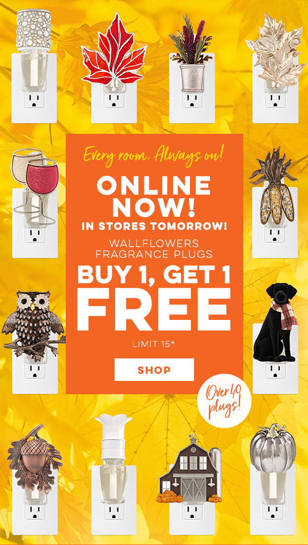 Online Now! In stores Tomorrow! Buy 1, Get 1 Free Wllflowers Fragrance Plugs Limit 15 - SHOP!
