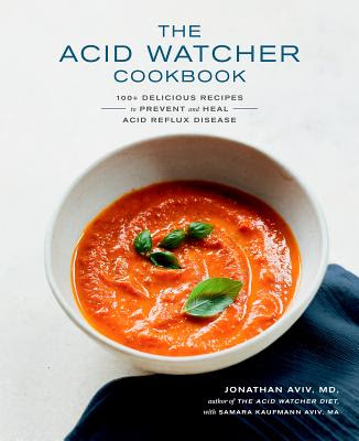 pdf download The Acid Watcher Cookbook: 100+ Delicious Recipes to Prevent and Heal Acid Reflux Disease
