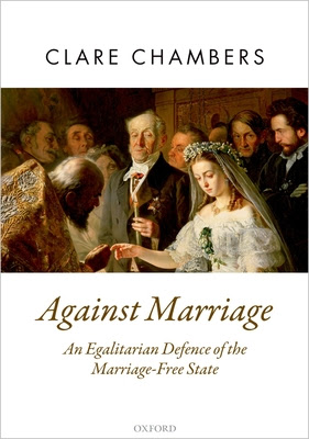 Against Marriage: An Egalitarian Defence of the Marriage-Free State PDF