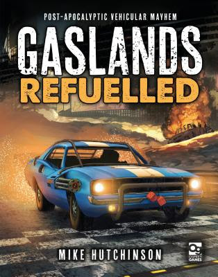 Gaslands: Refuelled: Post-Apocalyptic Vehicular Mayhem PDF