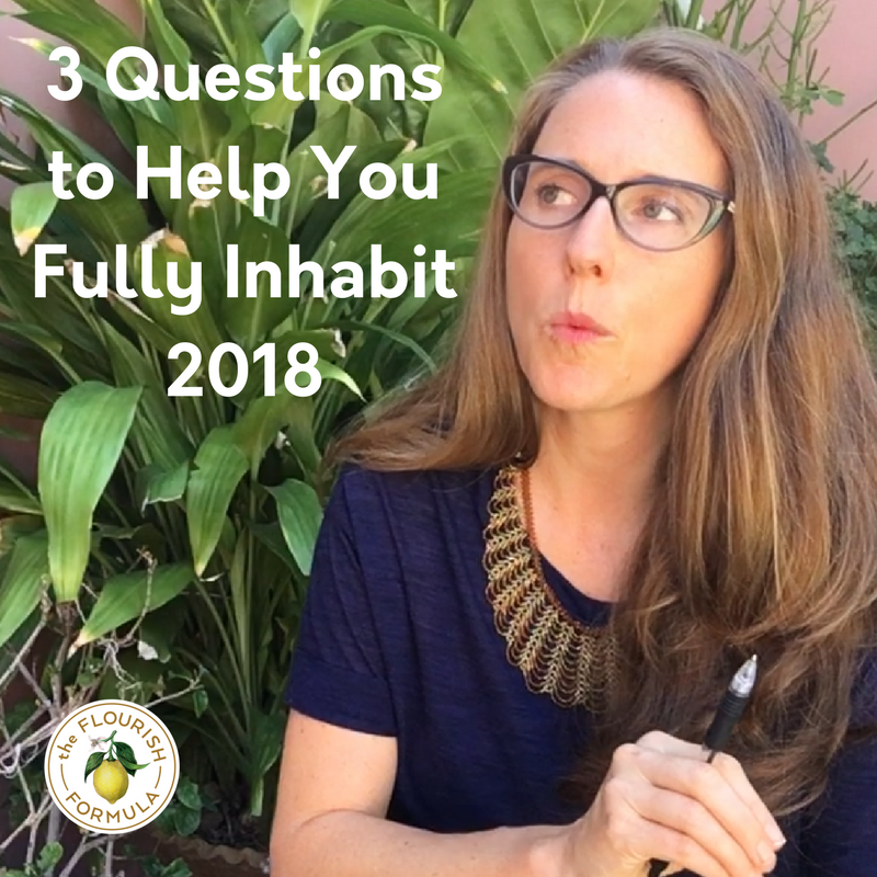 3 Questions to Help You Fully Inhabit 2018