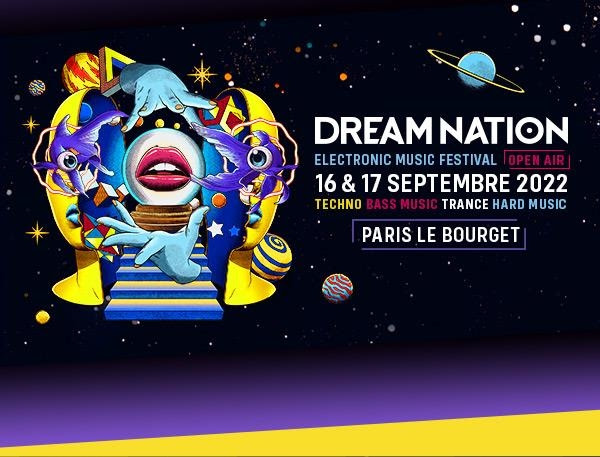 DREAM NATION FESTIVAL | 16 & 17 SEPTEMBRE 2022 ● PARIS LE BOURGET | LE FESTIVAL DES MUSIQUES ELECTRONIQUES