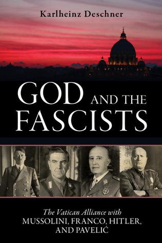 God and the Fascists: The Vatican Alliance with Mussolini, Franco, Hitler, and Pavelic EPUB